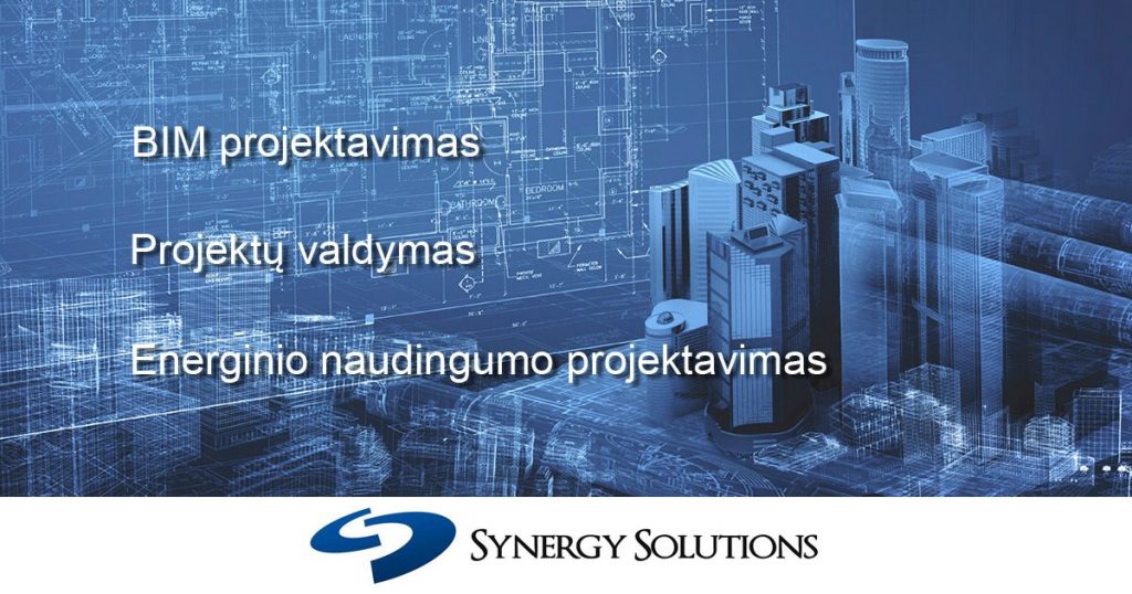 Synergy Solutions, BIM projektavimas, projektu valdymas, energinio naudingumo projektavimas